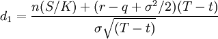 d_1=\frac{n(S/K)+(r-q+\sigma^2/2)(T-t)}{\sigma \sqrt{(T-t)}}