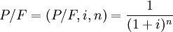 P/F=(P/F,i,n)=\frac{1}{(1+i)^n}