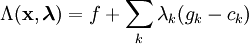 \Lambda(\mathbf x, \boldsymbol \lambda) = f + \sum_k \lambda_k(g_k-c_k)