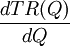 \frac{dTR(Q)}{dQ}