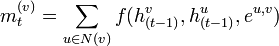 m_t^{(v)}=\sum_{u \in N(v)} f(h_{(t-1)}^v,h_{(t-1)}^u,e^{u,v})