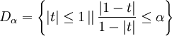 D_{\alpha} = \left\{ |t| \le 1 \left| \right| \frac{|1 - t|}{1 - |t|} \le \alpha \right\}