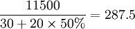\frac{11500}{30+20\times 50%}=287.5