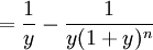 =\frac{1}{y} -\frac{1}{y(1+y)^n}