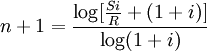 n+1=\frac{\log[\frac{Si}{R}+(1+i)]}{\log(1+i)}
