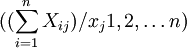 ((\sum_{i=1}^n X_{ij})/x_j1,2,\ldots n)