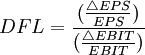 DFL=\frac{(\frac{\triangle EPS}{EPS})}{(\frac{\triangle EBIT}{EBIT})}