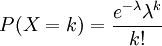 P(X=k)=\frac{e^{-\lambda} \lambda^k}{k!}