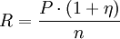 R=\frac{P\cdot(1+\eta)}{n}