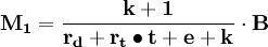 \mathbf{M_1=\frac{k+1}{r_d+r_t\bullet t+e+k}\cdot B}