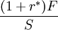 \frac{(1+r^*)F}{S}