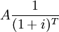 A\frac{1}{(1+i)^T}