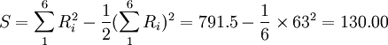 S=\sum_{1}^6 R_i^2-\frac{1}{2}(\sum_{1}^6 R_i)^2=791.5-\frac{1}{6}\times63^2=130.00