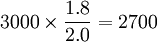3000 \times \frac{1.8}{2.0}=2700