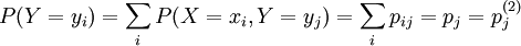 P(Y=y_i)=\sum_{i} P(X=x_i,Y=y_j)=\sum_{i} p_{ij}=p_j=p_j^{(2)}