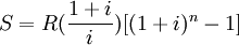 S=R(\frac{1+i}{i})[(1+i)^n-1]