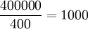 \frac{400000}{400}=1000