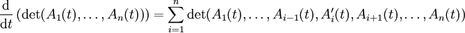 \frac{{\rm d}}{{\rm d}t}\left(\det(A_1(t),\dots,A_n(t))\right)=\sum_{i=1}^n\det(A_1(t),\dots,A_{i-1}(t),A'_i(t),A_{i+1}(t),\dots,A_n(t))