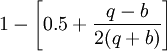 1-\left[0.5+\frac{q-b}{2(q+b)}\right]