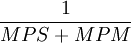 \frac{1}{MPS+MPM}