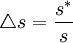 \triangle s=\frac{s^*}{s}