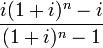 \frac{i(1+i)^n -i}{(1+i)^n -1}