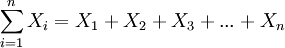 \sum_{i=1}^n X_i=X_1+X_2+X_3+...+X_n