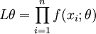 L\theta=\prod_{i=1}^n f(x_i;\theta)