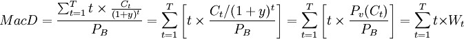 MacD=\frac{\sum_{t=1}^T t \times{\frac{C_t}{(1+y)^t}}}{P_B}= \sum_{t=1}^T\left[{t\times \frac{C_t/(1+y)^t} {P_B}}\right]=\sum_{t=1}^T\left[t \times \frac{P_v(C_t)}{P_B}\right]=\sum_{t=1}^T t \times W_t