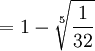 =1-\sqrt[5]{\frac{1}{32}}
