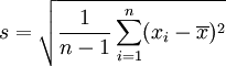 s = \sqrt{\frac{1}{n-1} \sum_{i=1}^n (x_i - \overline{x})^2}