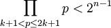 \prod_{k+1 < p \le 2k+1 } p < 2^{n-1}