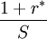 \frac{1+r^*}{S}