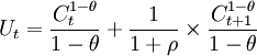 U_t=\frac{C_t^{1-\theta}}{1-\theta}+\frac{1}{1+\rho}\times\frac{C_{t+1}^{1-\theta}}{1-\theta}