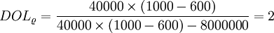DOL_\varrho = \frac{40000\times(1000-600)}{40000\times(1000-600)-8000000} = 2