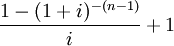 \frac{1-(1+i)^{-(n-1)}}{i}+1
