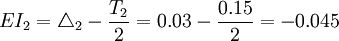 EI_2=\triangle_2-\frac{T_2}{2}=0.03-\frac{0.15}{2}=-0.045