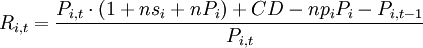 R_{i,t}=\frac{P_{i,t}\cdot(1+ns_i+nP_i)+CD-np_iP_i-P_{i,t-1}}{P_{i,t}}