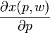 \frac{\partial x(p,w)}{\partial p}