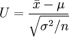 U=\frac{\bar{x}-\mu}{\sqrt{\sigma^2/n}}