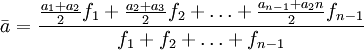 \bar{a}=\frac{\frac{a_1+a_2}{2}f_1+\frac{a_2+a_3}{2}f_2+\ldots +\frac{a_{n-1}+a_2n}{2}f_{n-1}}{f_1+f_2+\ldots +f_{n-1}}