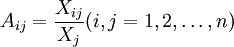 A_{ij}=\frac{X_{ij}}{X_j} (i,j=1,2,\ldots,n)