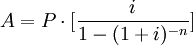 A=P\cdot[\frac{i}{1-(1+i)^{-n}}]