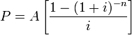 P=A\left[\frac{1-(1+i)^{-n}}{i}\right]