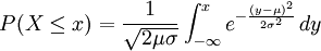 P(X\le x)=\frac{1}{\sqrt{2\mu\sigma}} \int_{- \infty}^{x} e^{-\frac{(y-\mu)^2}{2\sigma ^2}}\,dy
