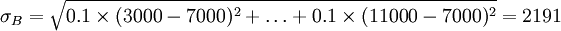 \sigma_B=\sqrt{0.1\times (3000-7000)^2+\ldots +0.1\times (11000-7000)^2}=2191