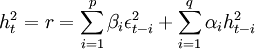 h_t^2=r=\sum_{i=1}^p\beta_i \epsilon_{t-i}^2+\sum_{i=1}^q\alpha_i h_{t-i}^2