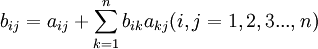 b_{ij}=a_{ij}+\sum_{k=1}^n b_{ik}a_{kj} (i,j=1,2,3...,n)