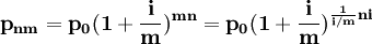 \mathbf{p_{nm}=p_0(1+\frac{i}{m})^{mn}=p_0(1+\frac{i}{m})^{\frac{1}{i/m}ni}}