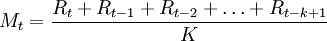M_t=\frac{R_t+R_{t-1}+R_{t-2}+\ldots+R_{t-k+1}}{K}